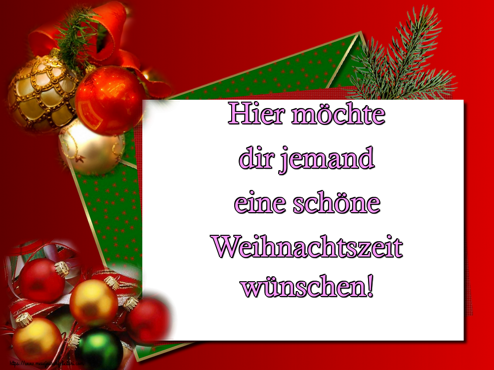 Felicitari de Craciun in Germana - Hier möchte dir jemand eine schöne Weihnachtszeit wünschen!