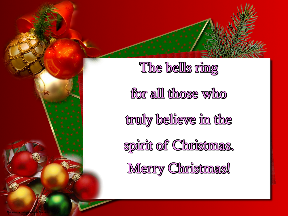 Felicitari de Craciun in Engleza - The bells ring for all those who truly believe in the spirit of Christmas. Merry Christmas!