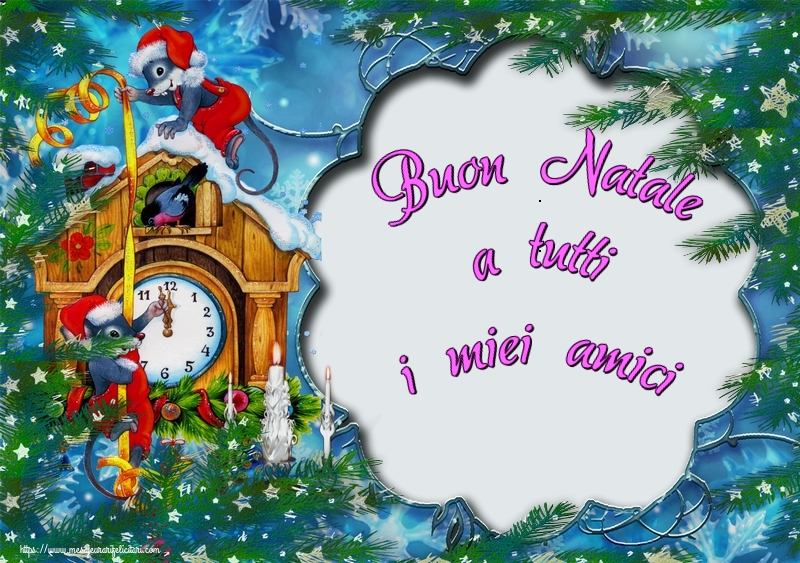 Felicitari de Craciun in Italiana - Buon Natale a tutti i miei amici