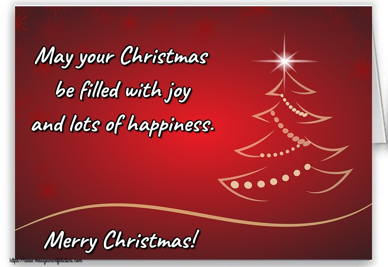 Felicitari de Craciun in Engleza - May your Christmas be filled with joy and lots of happiness. Merry Christmas!