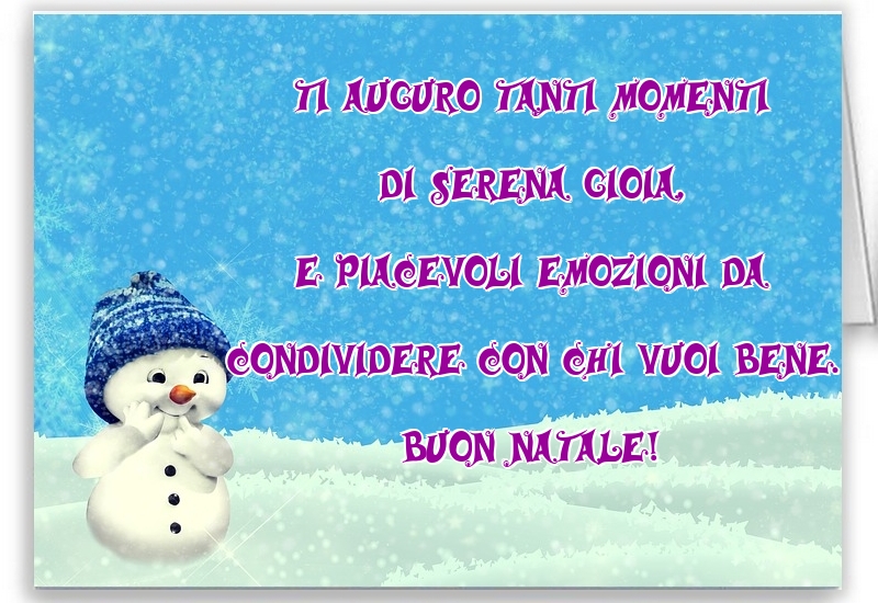 Felicitari de Craciun in Italiana - Ti auguro tanti momenti di serena gioia, e piacevoli emozioni da condividere con chi vuoi bene. Buon Natale!