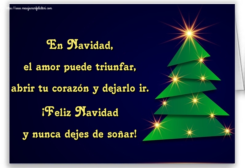 Felicitari de Craciun in Spaniola - En Navidad, el amor puede triunfar, abrir tu corazón y dejarlo ir. ¡Feliz Navidad y nunca dejes de soñar!