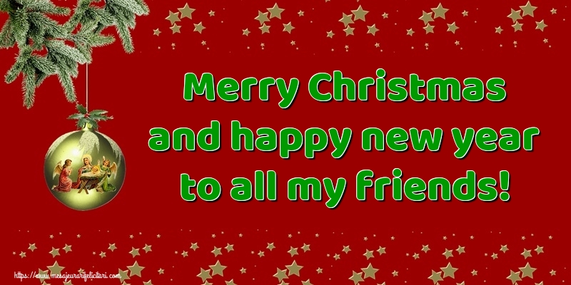 Felicitari de Craciun in Engleza - Merry Christmas and happy new year to all my friends!