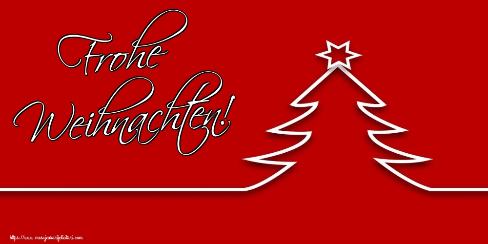 Felicitari de Craciun in Germana - Frohe Weihnachten!