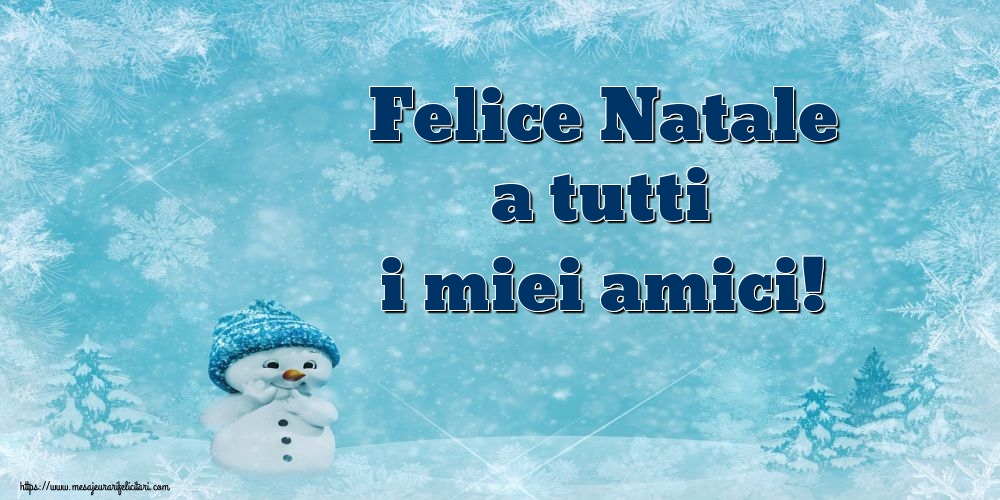 Felicitari de Craciun in Italiana - Felice Natale a tutti i miei amici!