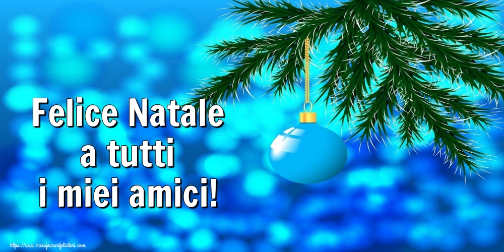 Felicitari de Craciun in Italiana - Felice Natale a tutti i miei amici!