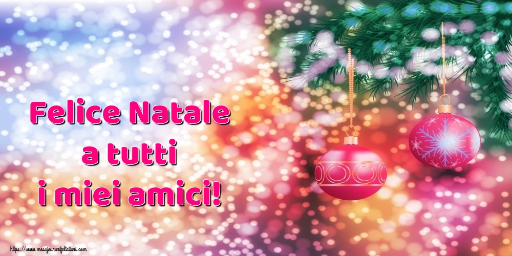 Felicitari de Craciun in Italiana - Felice Natale a tutti i miei amici!