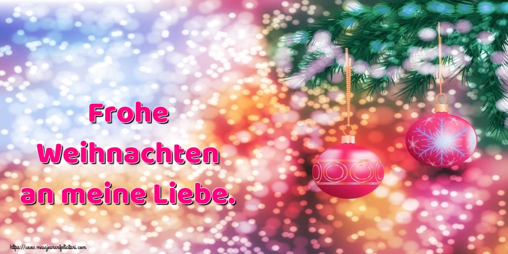 Felicitari de Craciun in Germana - Frohe Weihnachten an meine Liebe.