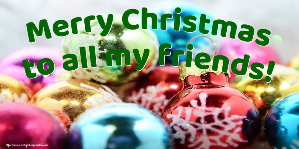 Felicitari de Craciun in Engleza - Merry Christmas to all my friends!