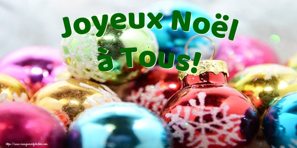 Felicitari de Craciun in Franceza - Joyeux Noël à Tous!