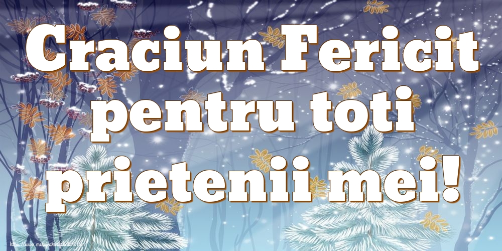 Felicitari de Craciun - Craciun Fericit pentru toti prietenii mei! - mesajeurarifelicitari.com