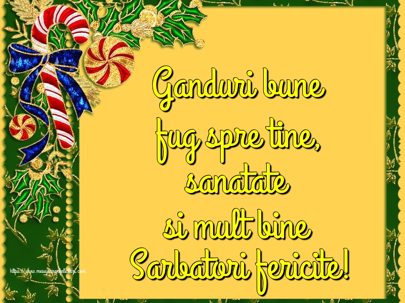 Felicitari de Craciun - Ganduri bune fug spre tine, sanatate si mult bine Sarbatori fericite! - mesajeurarifelicitari.com
