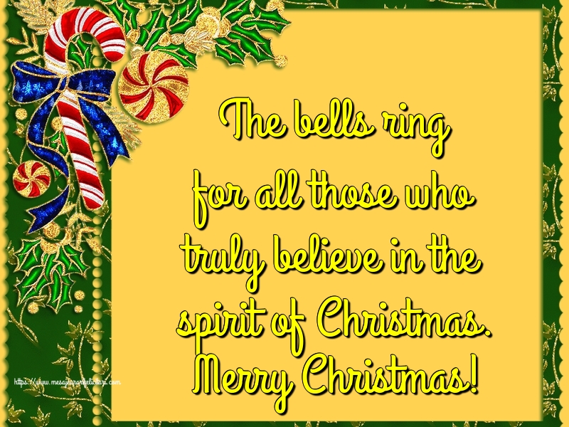 Felicitari de Craciun in Engleza - The bells ring for all those who truly believe in the spirit of Christmas. Merry Christmas!