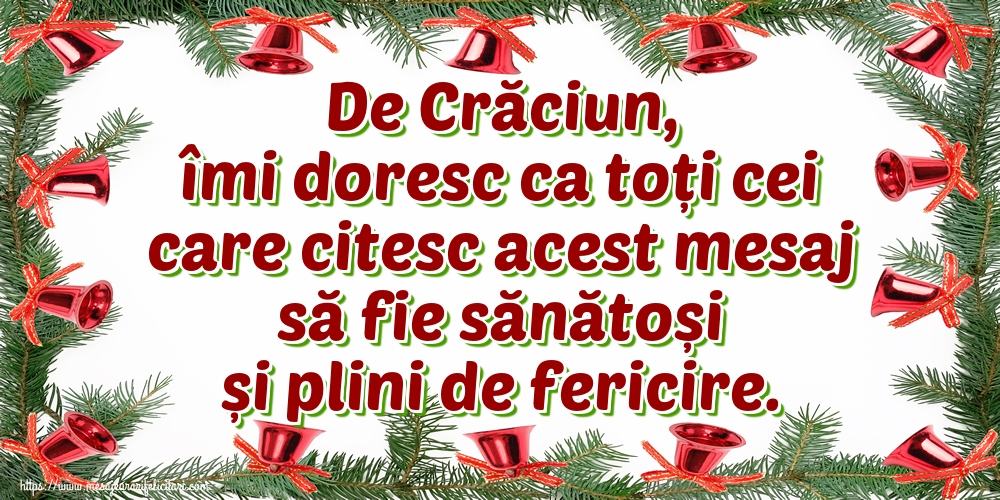 Felicitari de Craciun - De Crăciun, îmi doresc ca toți cei care citesc acest mesaj să fie sănătoși și plini de fericire. - mesajeurarifelicitari.com