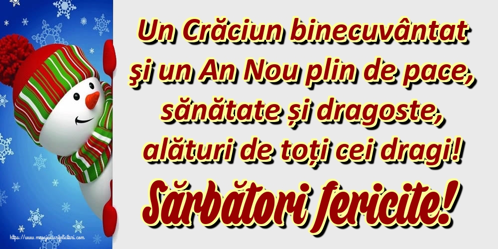 Felicitari de Craciun - Un Crăciun binecuvântat şi un An Nou plin de pace, sănătate și dragoste, alături de toți cei dragi! Sărbători fericite! - mesajeurarifelicitari.com