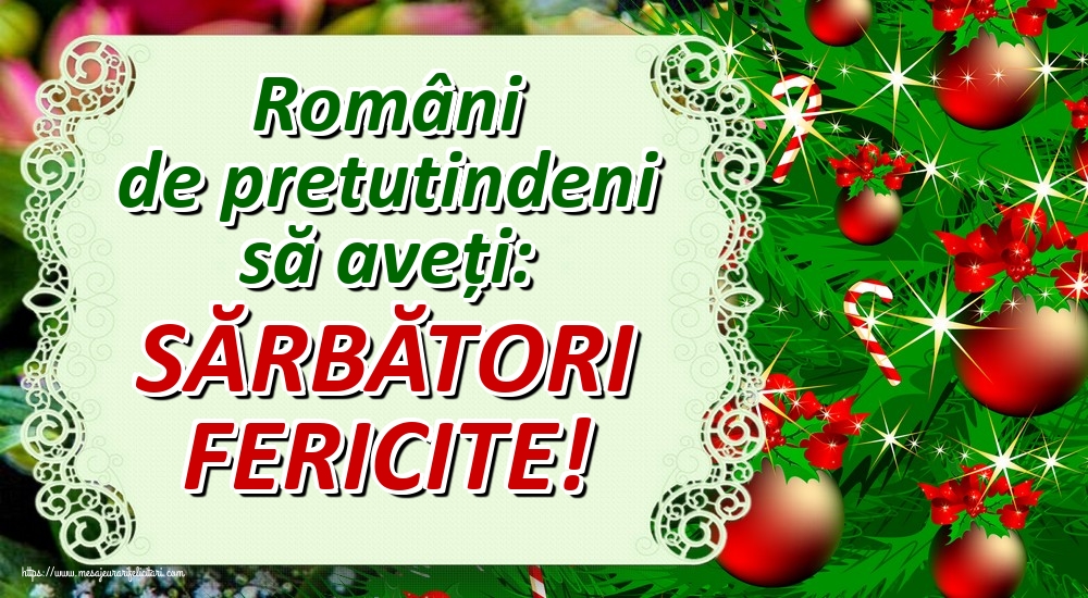 Felicitari de Craciun - Români de pretutindeni să aveți: SĂRBĂTORI FERICITE! - mesajeurarifelicitari.com