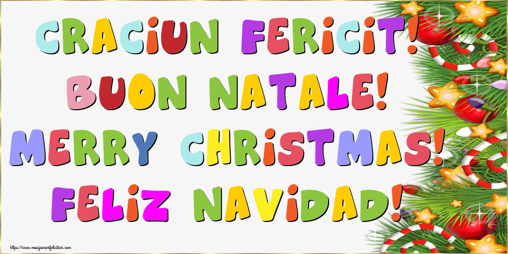 Craciun Fericit! Buon Natale! Merry Christmas! Feliz Navidad!