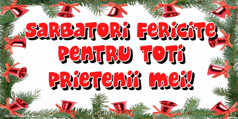 Felicitari de Craciun - Sarbatori Fericite pentru toti prietenii mei! - mesajeurarifelicitari.com