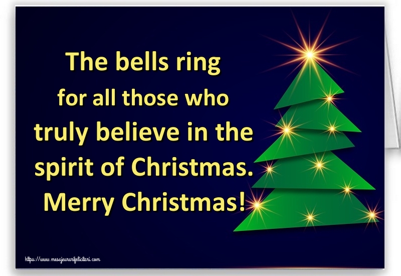 Felicitari de Craciun in Engleza - The bells ring for all those who truly believe in the spirit of Christmas. Merry Christmas!