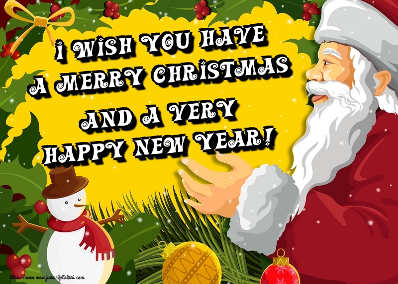 Felicitari de Craciun in Engleza - I wish you have a Merry Christmas and a very Happy New Year!