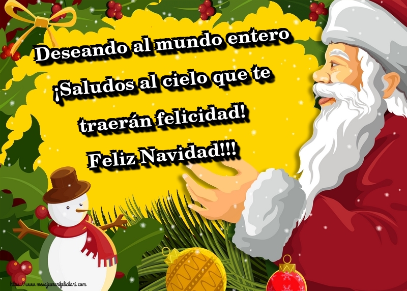 Felicitari de Craciun in Spaniola - Deseando al mundo entero ¡Saludos al cielo que te traerán felicidad! Feliz Navidad!!!