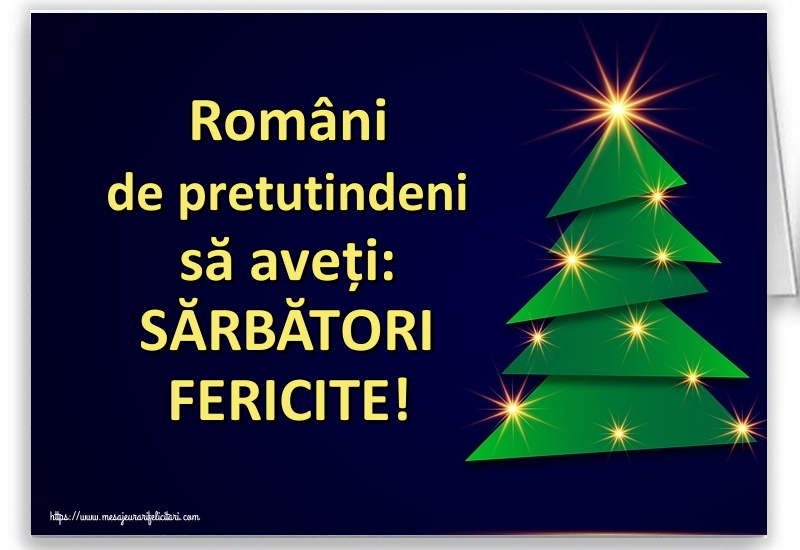 Români de pretutindeni să aveți: SĂRBĂTORI FERICITE!