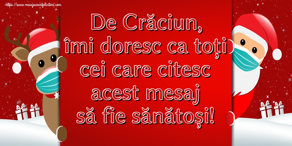 De Crăciun, îmi doresc ca toți cei care citesc acest mesaj să fie sănătoși!