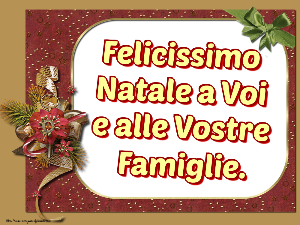 Felicitari de Craciun in Italiana - Felicissimo Natale a Voi e alle Vostre Famiglie.