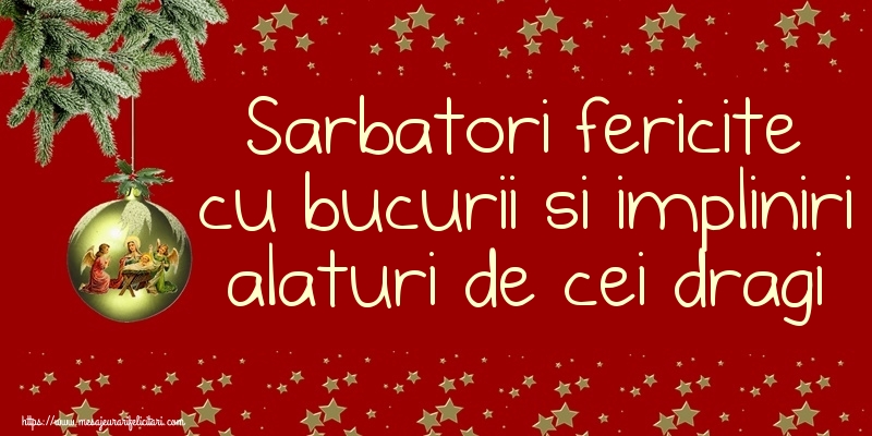 Sarbatori fericite cu bucurii si impliniri alaturi de cei dragi