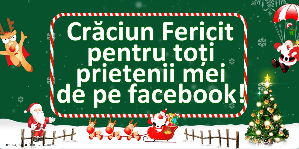 Felicitari de Craciun - Crăciun Fericit pentru toți prietenii mei de pe facebook! - mesajeurarifelicitari.com