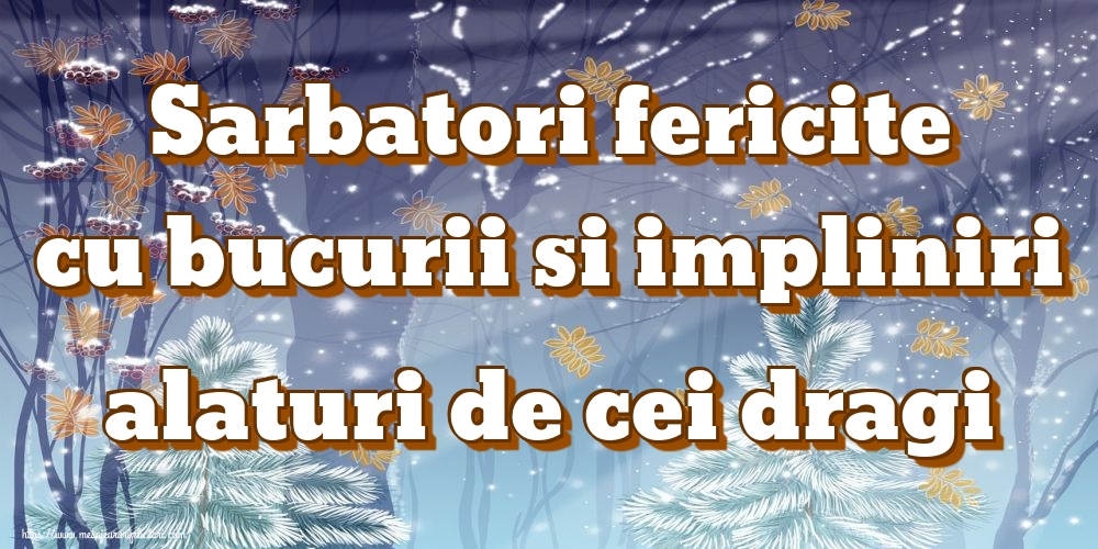Felicitari de Craciun - Sarbatori fericite cu bucurii si impliniri alaturi de cei dragi - mesajeurarifelicitari.com