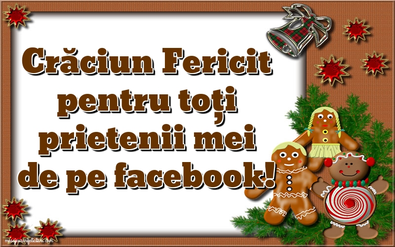 Felicitari de Craciun - Crăciun Fericit pentru toți prietenii mei de pe facebook! - mesajeurarifelicitari.com