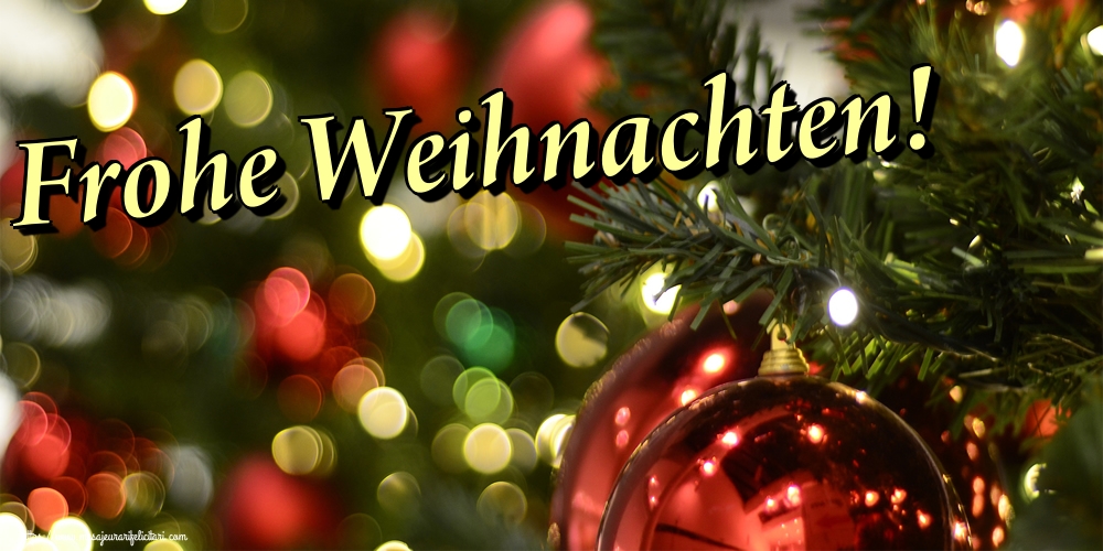 Felicitari de Craciun in Germana - Frohe Weihnachten!