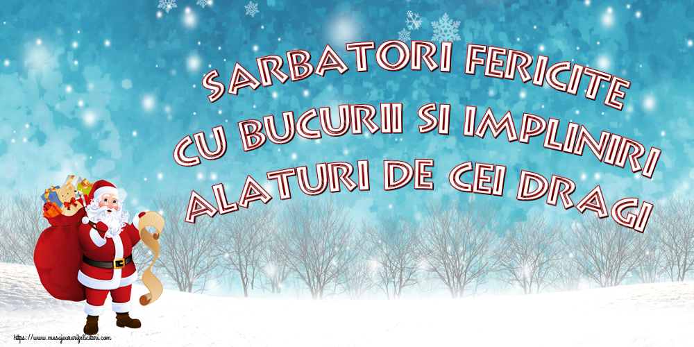 Sarbatori fericite cu bucurii si impliniri alaturi de cei dragi