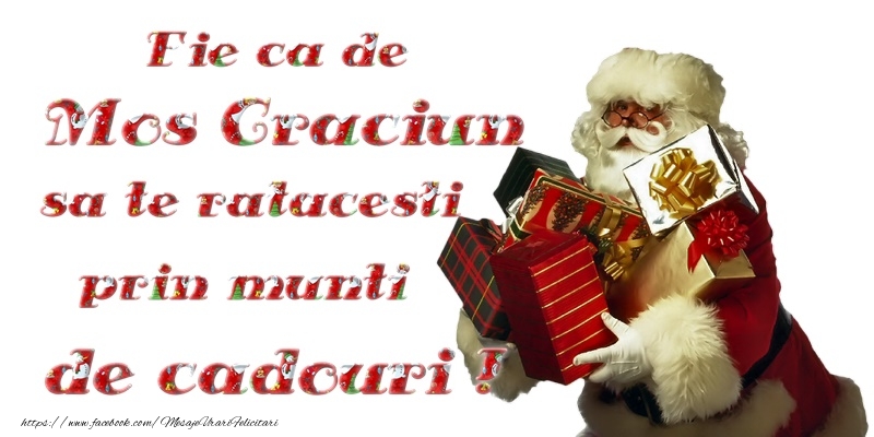 Fei ca de Mos Craciun sa te ratacesti prin munti de cadouri!