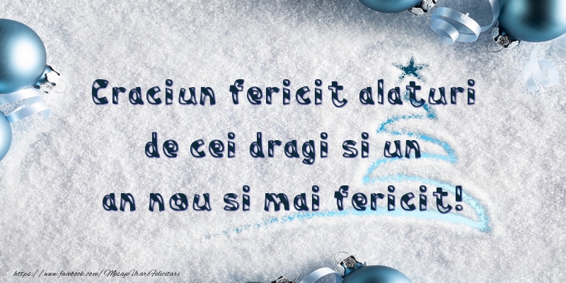 Craciun Craciun fericit alaturi de cei dragi si un an nou si mai fericit!