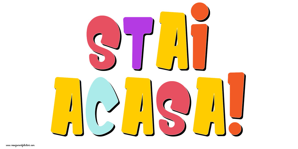 STAI ACASA!
