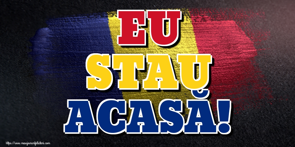Imagini de Criză - EU STAU ACASĂ! - mesajeurarifelicitari.com