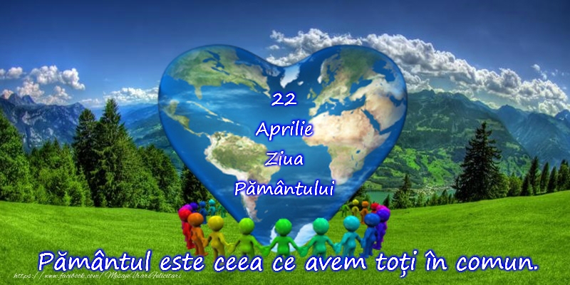 Ziua Pamantului - 22 aprilie