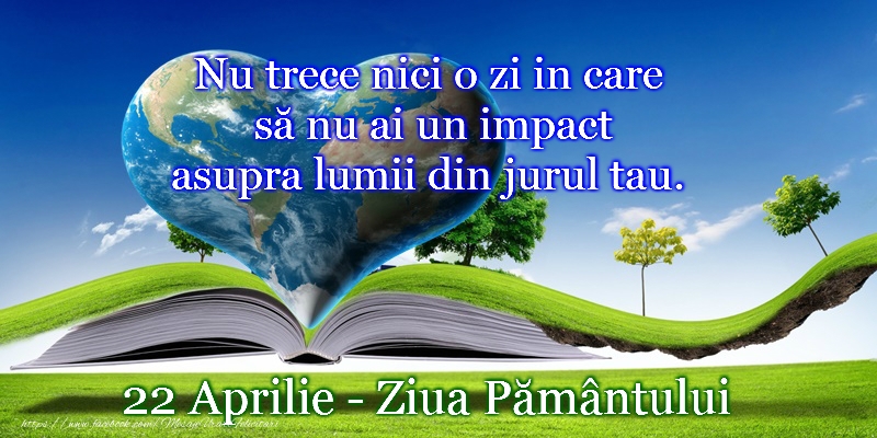 Ziua Pamantului - 22 aprilie