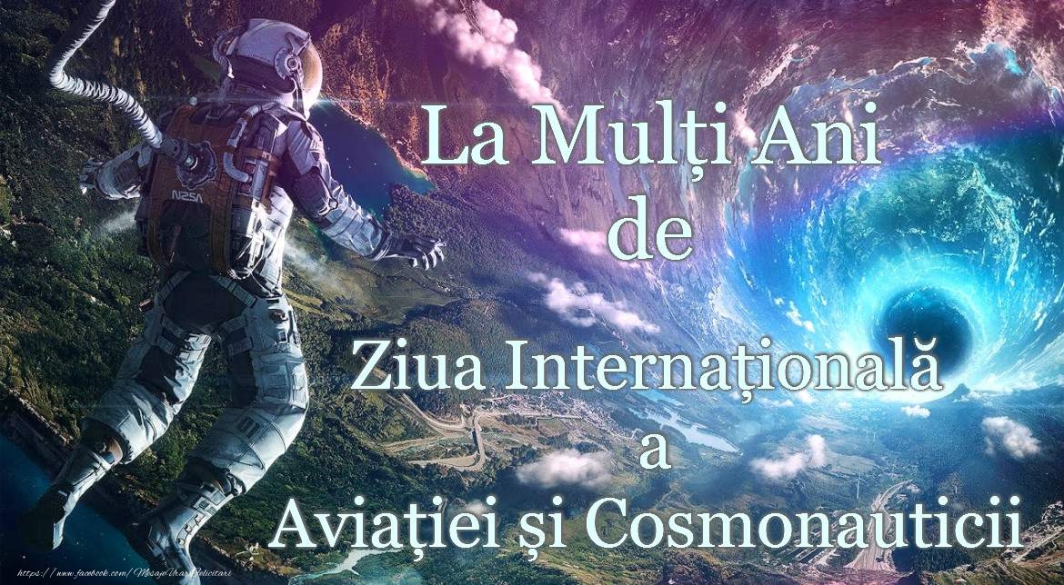 La multi ani de Ziua internationala a Aviatiei si Cosmonauticii!