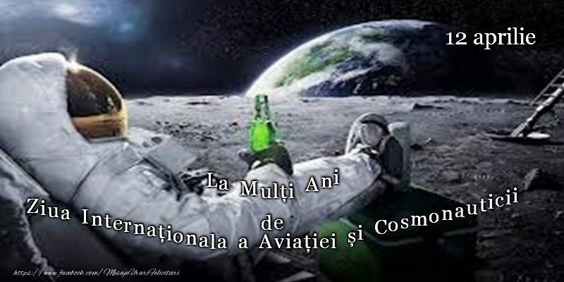 La multi ani de Ziua internationala a Aviatiei si Cosmonauticii!