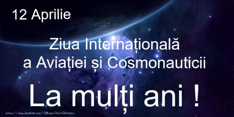 Felicitari Diverse - La multi ani de Ziua internationala a Aviatiei si Cosmonauticii! - mesajeurarifelicitari.com