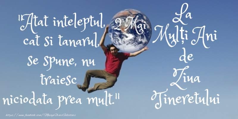 La multi ani de 2 Mai - Ziua Tineretului!