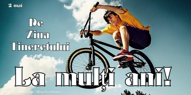 La multi ani de 2 Mai - Ziua Tineretului!