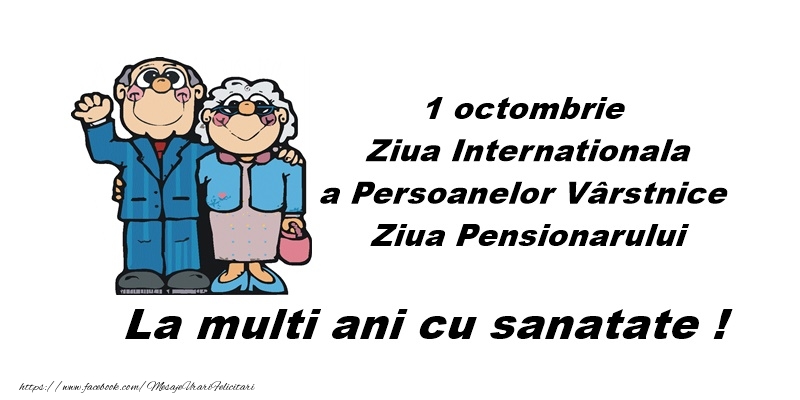 Felicitari Diverse - La multi ani cu sanatate de 1 Octombrie Ziua Internationala a Pensionarului! - mesajeurarifelicitari.com