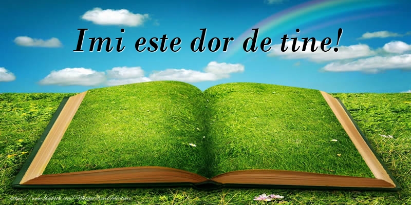 Imi este dor de tine!