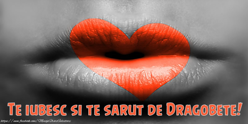 Te iubesc si te sarut de Dragobete!