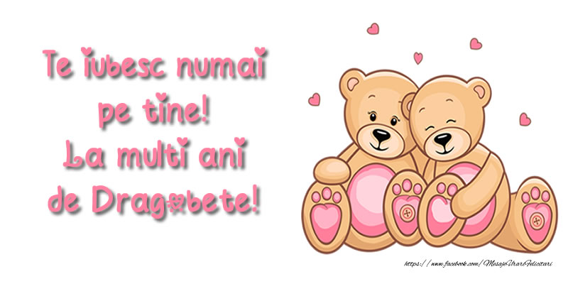 Felicitari de Dragobete - Te iubesc numai pe tine! La multi ani de Dragobete! - mesajeurarifelicitari.com