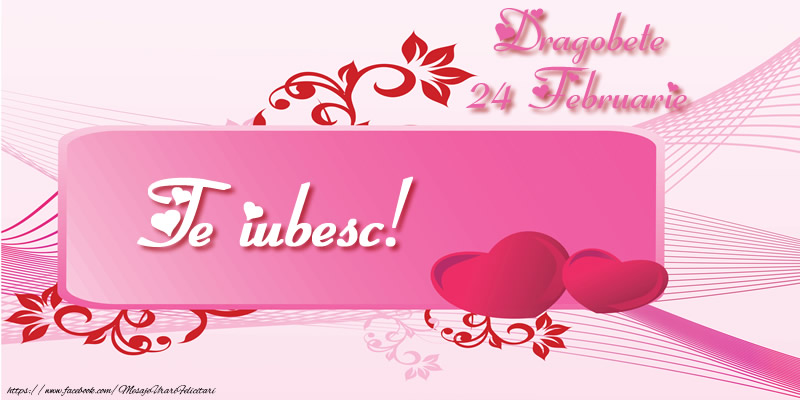 Felicitari de Dragobete - Dragobete 24 Februarie Te iubesc! - mesajeurarifelicitari.com